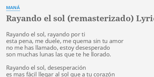 "RAYANDO EL SOL (REMASTERIZADO)" LYRICS by MANÁ: Rayando el sol, rayando...