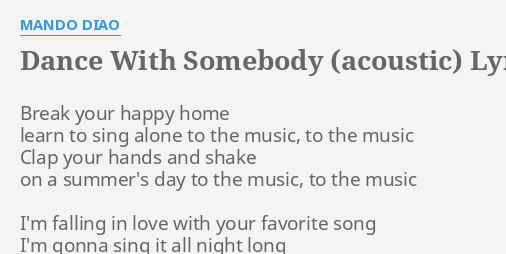 Dance With Somebody Acoustic Lyrics By Mando Diao Break - roblox id code for mando cool song
