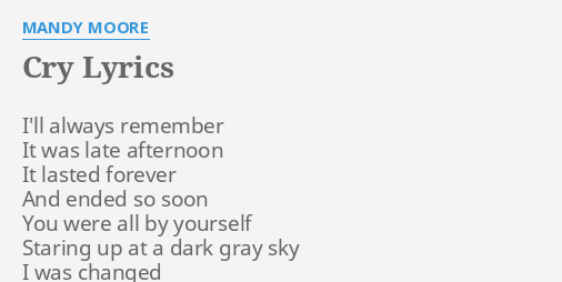 Cry Lyrics By Mandy Moore I Ll Always Remember It