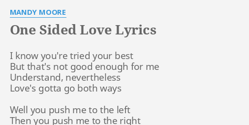 One Sided Love Lyrics By Mandy Moore I Know You Re Tried