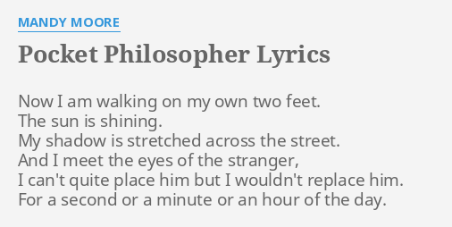 Pocket Philosopher Lyrics By Mandy Moore Now I Am Walking