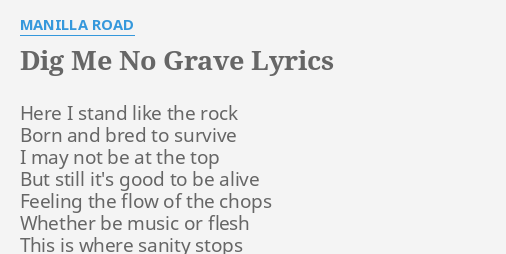 Dig Me No Grave Lyrics By Manilla Road Here I Stand Like