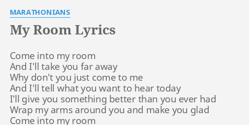 My Room Lyrics By Marathonians Come Into My Room