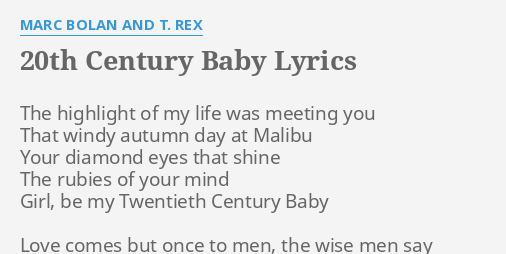th Century Baby Lyrics By Marc Bolan And T Rex The Highlight Of My