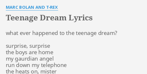 "TEENAGE DREAM" LYRICS by MARC BOLAN AND T-REX: what ever happened to...