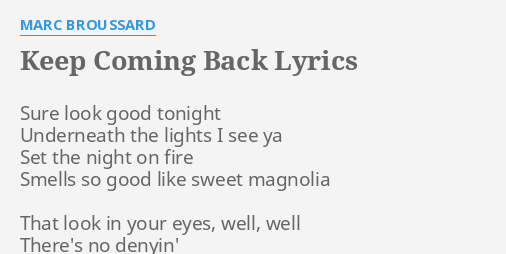 Keep Coming Back Lyrics By Marc Broussard Sure Look Good Tonight