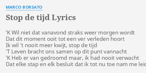Stop De Tijd Lyrics By Marco Borsato K Wil Niet Dat