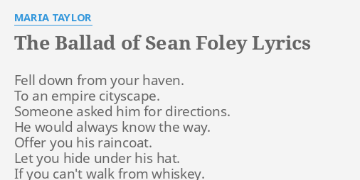 The Ballad Of Sean Foley Lyrics By Maria Taylor Fell Down From Your