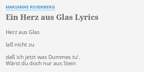 "EIN HERZ AUS GLAS" LYRICS by MARIANNE ROSENBERG Herz aus Glas laß...