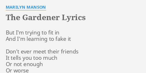 The Gardener Lyrics By Marilyn Manson But I M Trying To