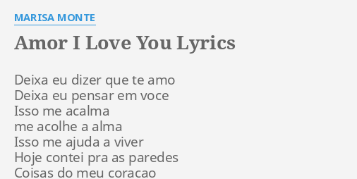 Amor I Love You Lyrics By Marisa Monte Deixa Eu Dizer Que