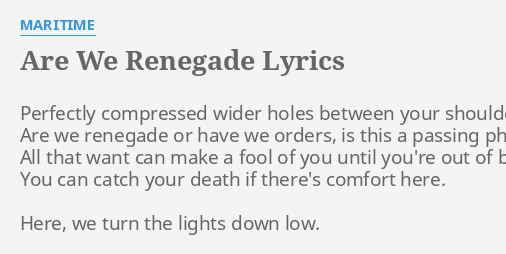 Are We Renegade Lyrics By Maritime Perfectly Compressed Wider