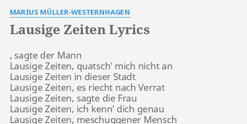 "LAUSIGE ZEITEN" LYRICS by MARIUS MÜLLERWESTERNHAGEN , sagte der Mann...