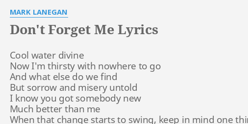 Don T Forget Me Lyrics By Mark Lanegan Cool Water Divine Now