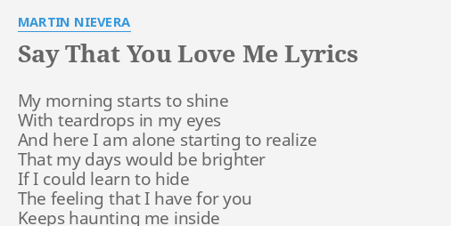 Say That You Love Me Lyrics By Martin Nievera My Morning Starts To