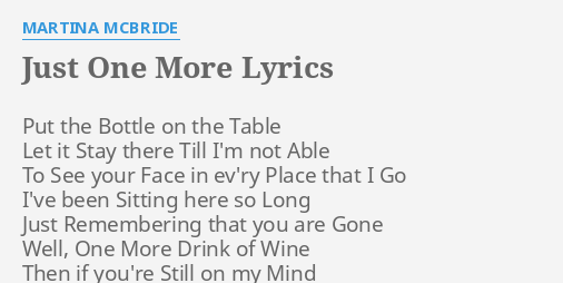 Just One More Lyrics By Martina Mcbride Put The Bottle On