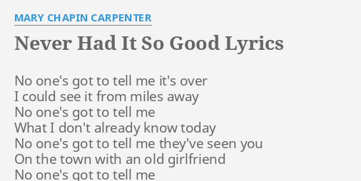 Never Had It So Good Lyrics By Mary Chapin Carpenter No One S Got To