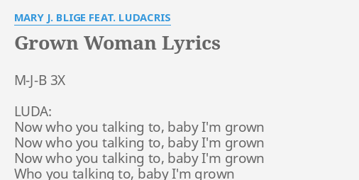 Grown Woman Lyrics By Mary J Blige Feat Ludacris M J B 3x Luda Now flashlyrics