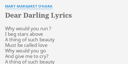 Dear Darling Lyrics By Mary Margaret O Hara Why Would You Run