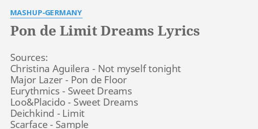 Pon De Limit Dreams Lyrics By Mashup Germany Sources Christina