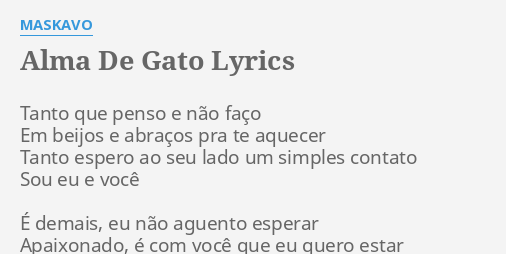 Alma De Gato Lyrics By Maskavo Tanto Que Penso E