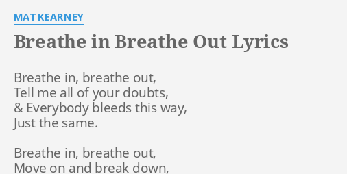 Breathe In Breathe Out Lyrics By Mat Kearney Breathe In Breathe