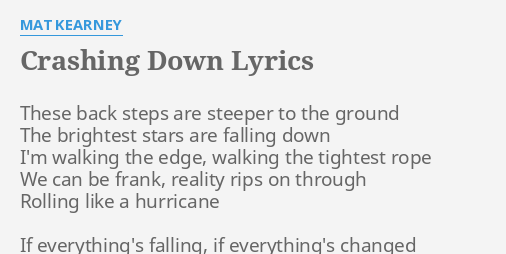 Crashing Down Lyrics By Mat Kearney These Back Steps Are