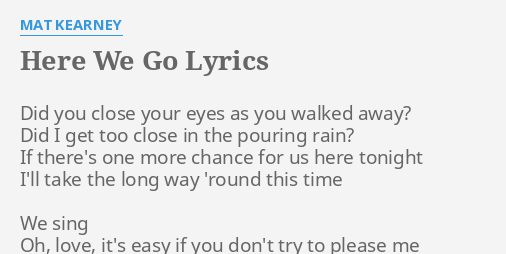 Here We Go Lyrics By Mat Kearney Did You Close Your