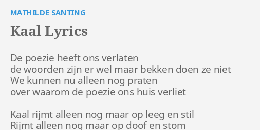 "KAAL" LYRICS by MATHILDE SANTING: De poezie heeft ons...