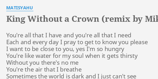 King Without A Crown Remix By Mike D Lyrics By Matisyahu You