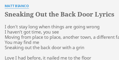Sneaking Out The Back Door Lyrics By Matt Bianco I Don T