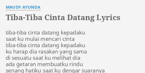 "TIBA-TIBA CINTA DATANG" LYRICS by MAUDY AYUNDA: tiba-tiba cinta datang