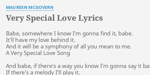 Very Special Love Lyrics By Maureen Mcgovern Babe Somewhere I Know
