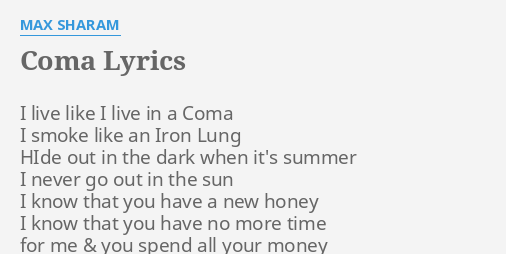 "COMA" LYRICS by MAX SHARAM: I live like I...