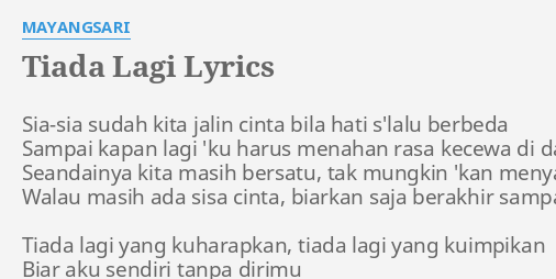 Tiada Lagi Lyrics By Mayangsari Sia Sia Sudah Kita Jalin