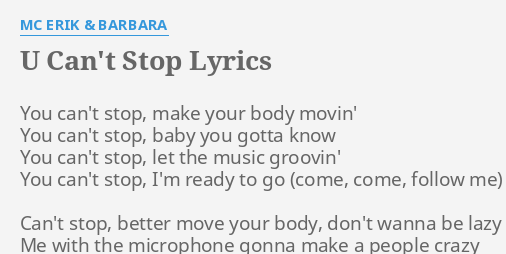 U Can T Stop Lyrics By Mc Erik Barbara You Can T Stop Make