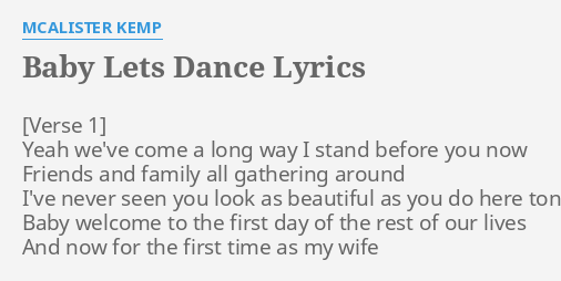 Baby Lets Dance Lyrics By Mcalister Kemp Yeah We Ve Come A