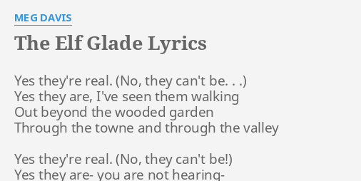 The Elf Glade Lyrics By Meg Davis Yes They Re Real Yes
