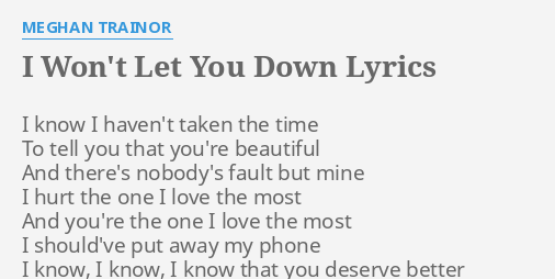 I Won T Let You Down Lyrics By Meghan Trainor I Know I Haven T