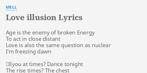 Love Illusion Lyrics By Mell Age Is The Enemy