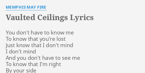 Vaulted Ceilings Lyrics By Memphis May Fire You Don T Have To