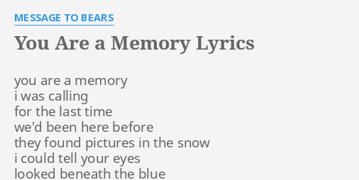 You Are A Memory Lyrics By Message To Bears You Are A Memory