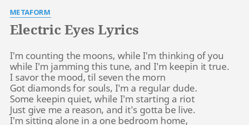 Electric Eyes Lyrics By Metaform I M Counting The Moons