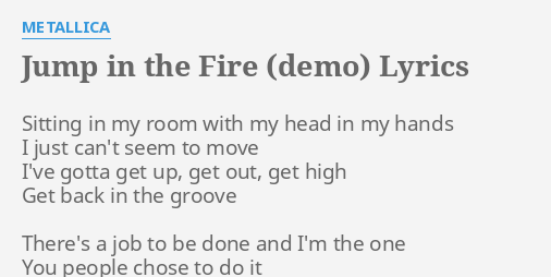 Jump In The Fire Demo Lyrics By Metallica Sitting In My