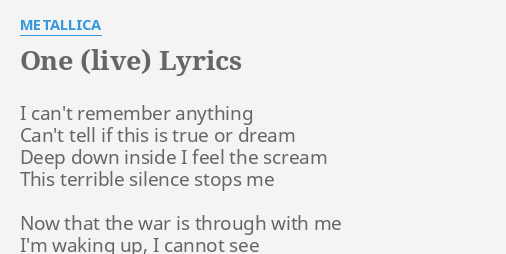 One Live Lyrics By Metallica I Can T Remember Anything