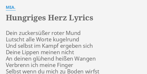"HUNGRIGES HERZ" LYRICS by MIA. Dein zuckersüßer roter Mund...
