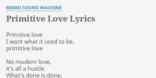Primitive Love Lyrics By Miami Sound Machine Primitive Love I Want