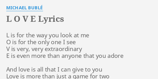 L O V E Lyrics By Michael Buble L Is For The