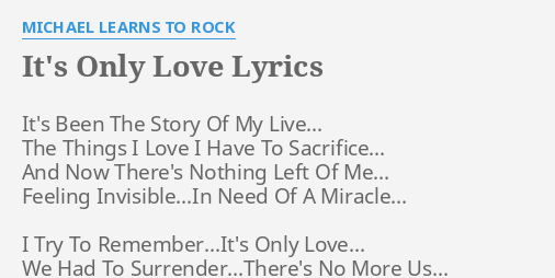 It S Only Love Lyrics By Michael Learns To Rock It S Been The Story
