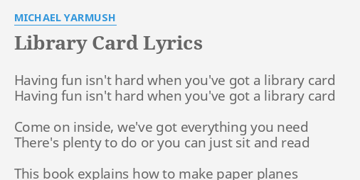 Library Card Lyrics By Michael Yarmush Having Fun Isn T Hard